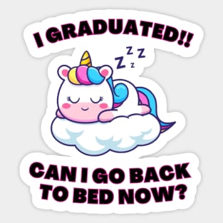 I graduated…Can I go Back to Sleep Now? Sticker